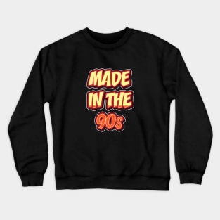 MADE IN THE 90s || FUNNY QUOTES Crewneck Sweatshirt